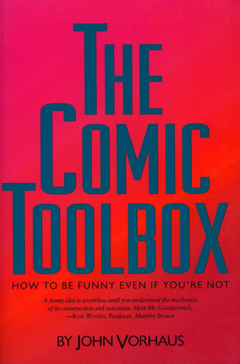The Comic Toolbox How to Be Funny Even if You're Not