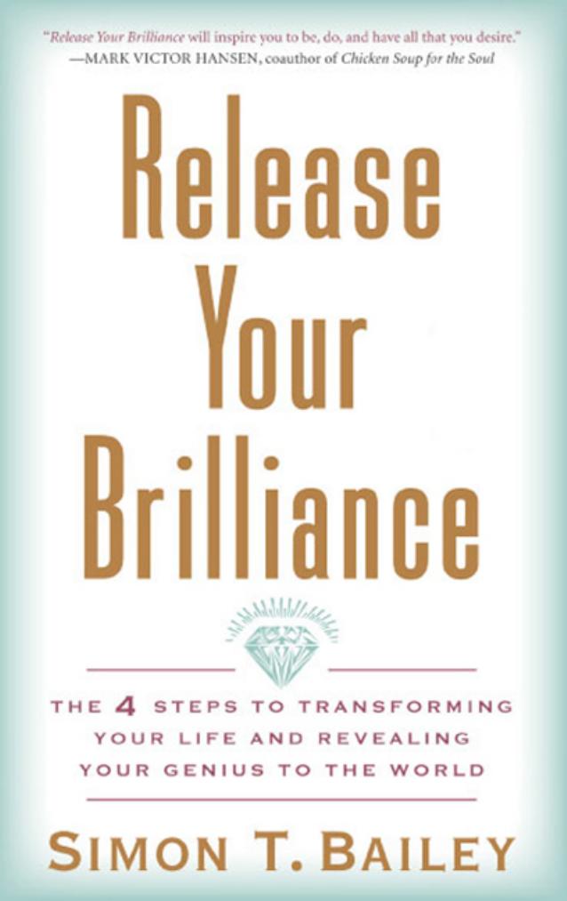 Release Your Brilliance: The 4 Steps to Transforming Your Life and Revealing Your Genius to the World